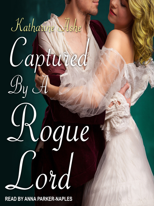 Title details for Captured by a Rogue Lord by Katharine Ashe - Available